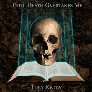 Until Death Overtakes Me : They Know